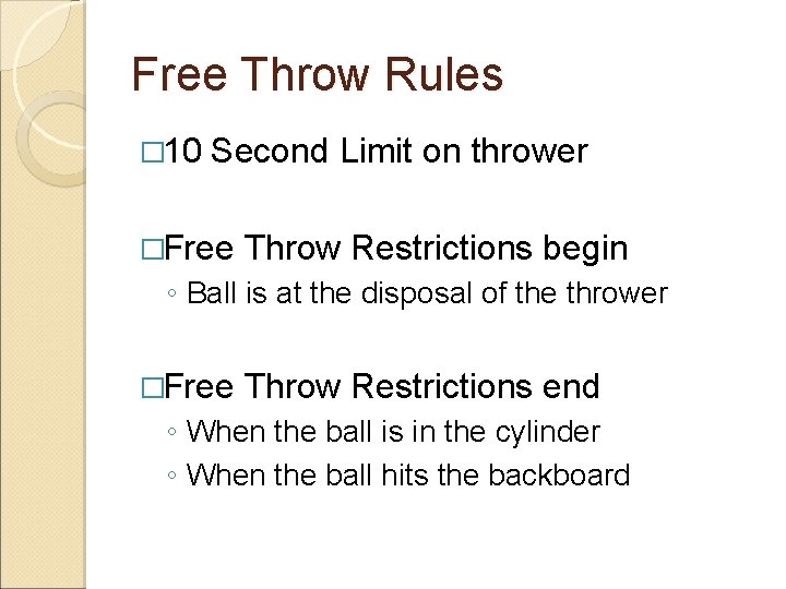 Free Throw Rules � 10 Second Limit on thrower �Free Throw Restrictions begin ◦