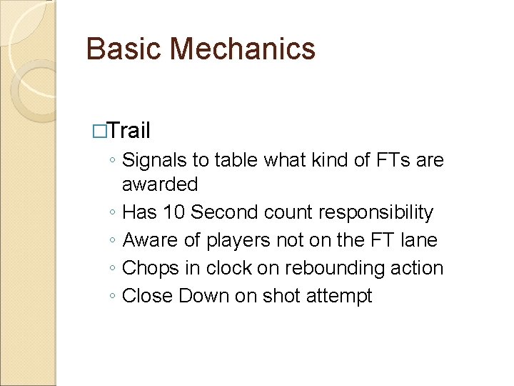 Basic Mechanics �Trail ◦ Signals to table what kind of FTs are awarded ◦