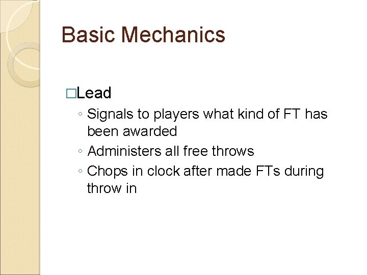 Basic Mechanics �Lead ◦ Signals to players what kind of FT has been awarded