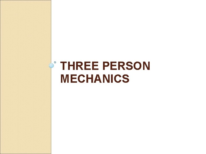 THREE PERSON MECHANICS 