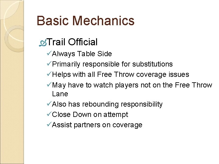 Basic Mechanics Trail Official üAlways Table Side üPrimarily responsible for substitutions üHelps with all