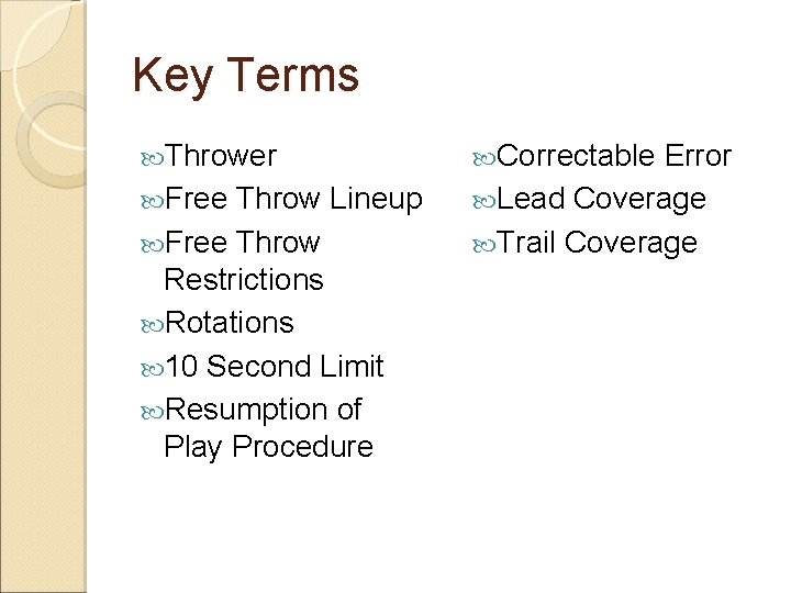 Key Terms Thrower Free Throw Lineup Free Throw Restrictions Rotations 10 Second Limit Resumption