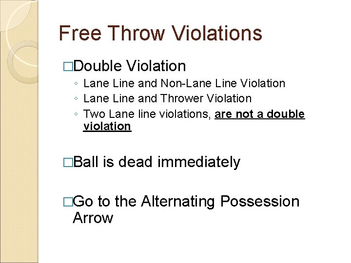 Free Throw Violations �Double Violation ◦ Lane Line and Non-Lane Line Violation ◦ Lane