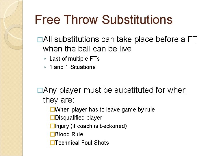 Free Throw Substitutions �All substitutions can take place before a FT when the ball