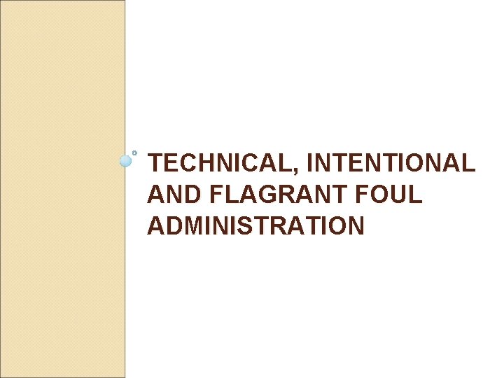 TECHNICAL, INTENTIONAL AND FLAGRANT FOUL ADMINISTRATION 