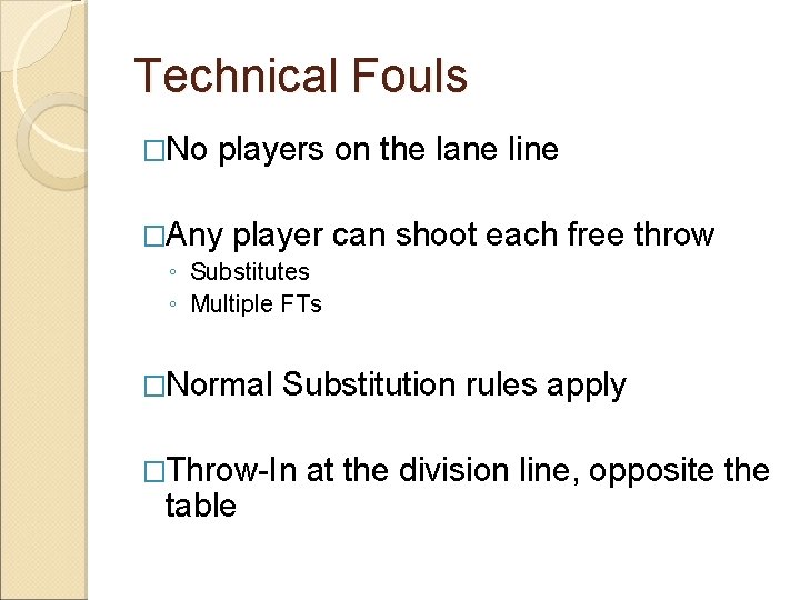 Technical Fouls �No players on the lane line �Any player can shoot each free
