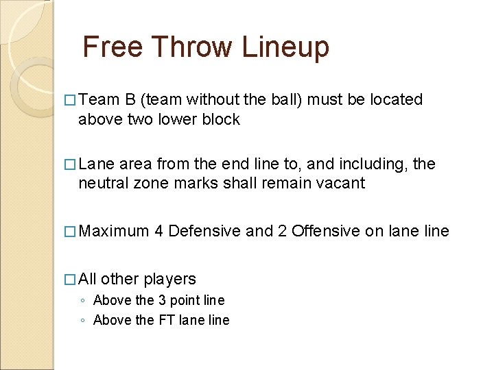 Free Throw Lineup � Team B (team without the ball) must be located above