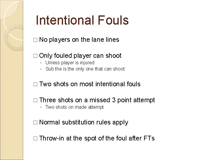 Intentional Fouls � No players on the lane lines � Only fouled player can