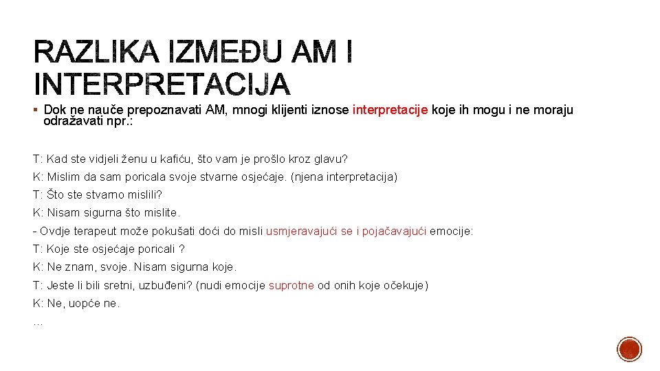 § Dok ne nauče prepoznavati AM, mnogi klijenti iznose interpretacije koje ih mogu i