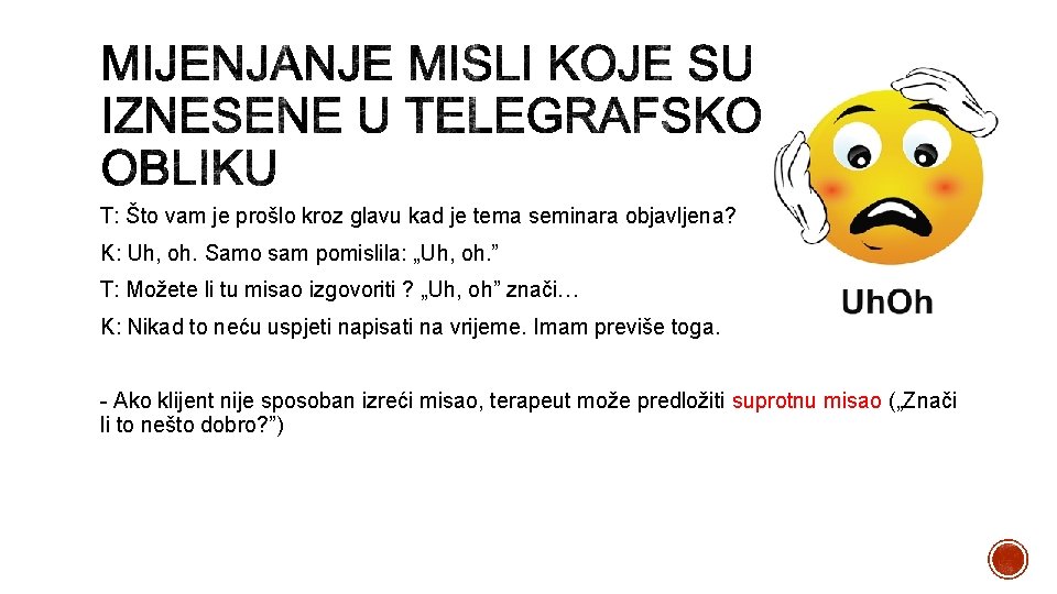 T: Što vam je prošlo kroz glavu kad je tema seminara objavljena? K: Uh,