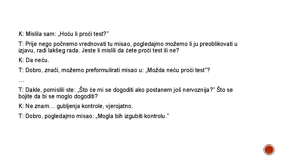 K: Mislila sam: „Hoću li proći test? ” T: Prije nego počnemo vrednovati tu