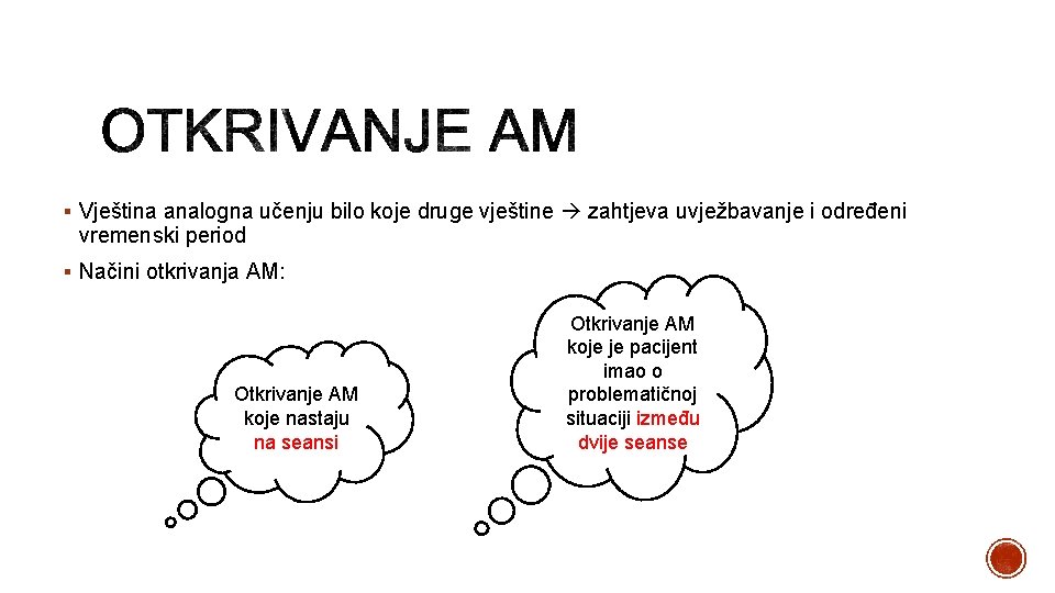 § Vještina analogna učenju bilo koje druge vještine zahtjeva uvježbavanje i određeni vremenski period