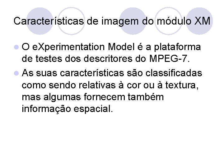 Características de imagem do módulo XM l. O e. Xperimentation Model é a plataforma