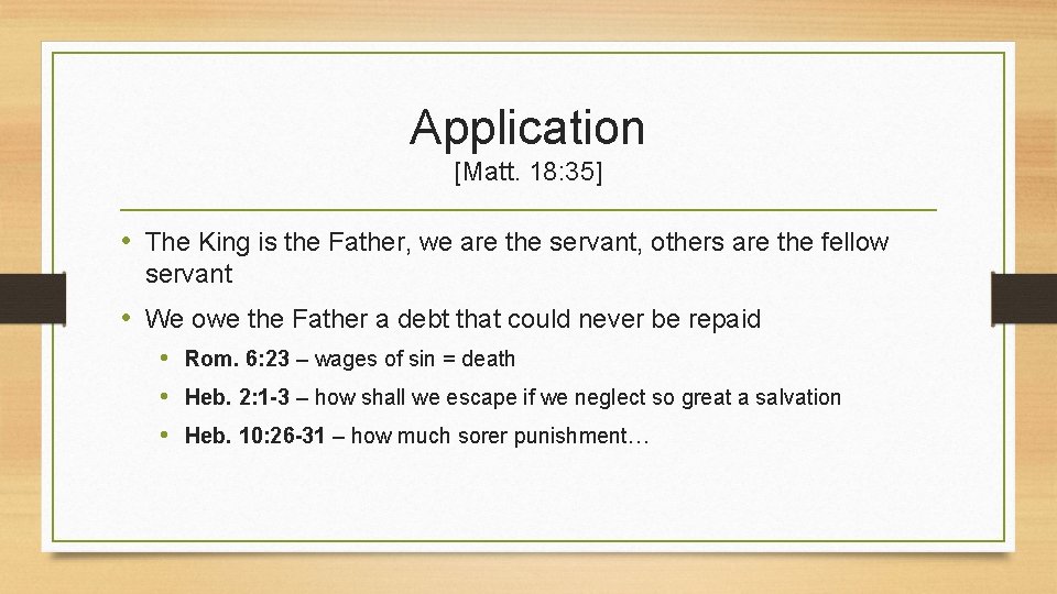 Application [Matt. 18: 35] • The King is the Father, we are the servant,