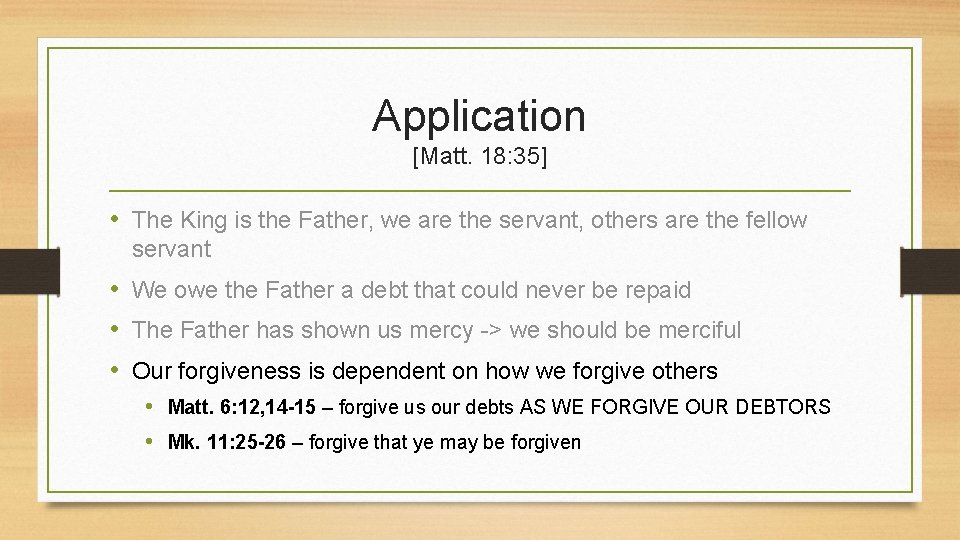 Application [Matt. 18: 35] • The King is the Father, we are the servant,