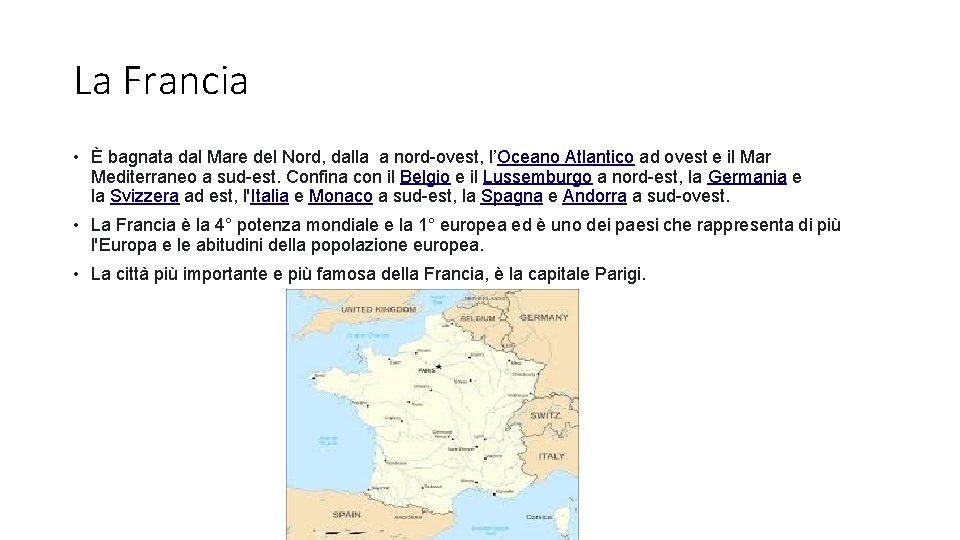 La Francia • È bagnata dal Mare del Nord, dalla a nord-ovest, l’Oceano Atlantico