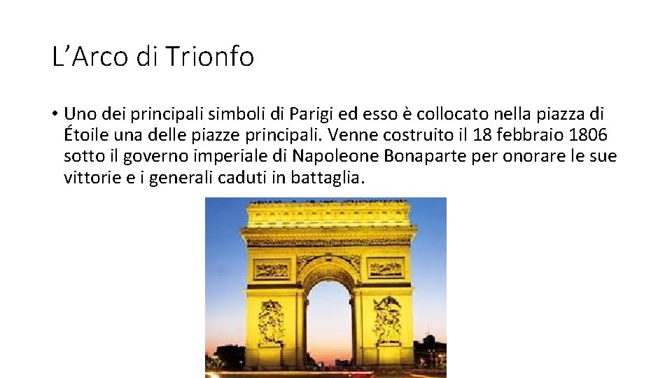 L’Arco di Trionfo • Uno dei principali simboli di Parigi ed esso è collocato