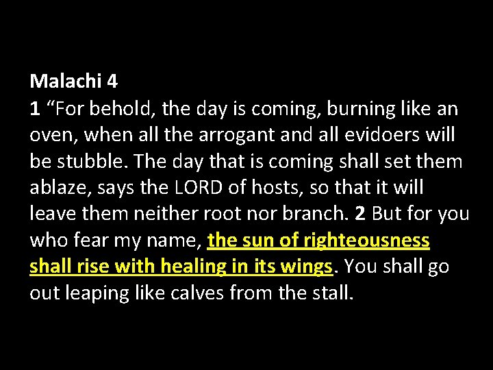 Malachi 4 1 “For behold, the day is coming, burning like an oven, when