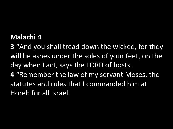 Malachi 4 3 “And you shall tread down the wicked, for they will be