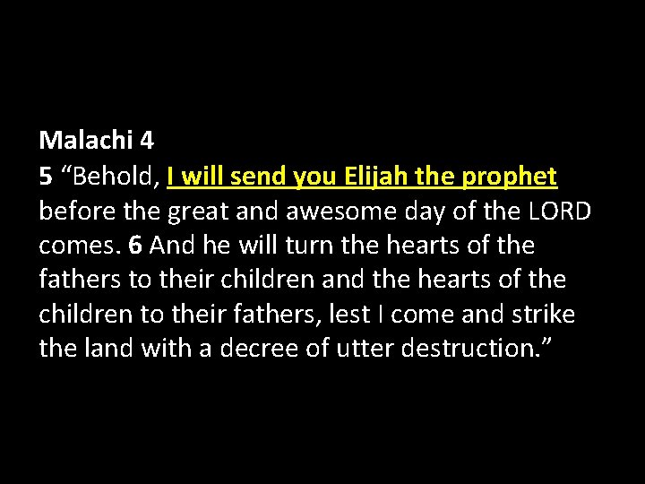 Malachi 4 5 “Behold, I will send you Elijah the prophet before the great