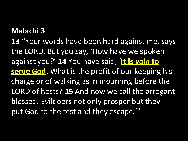 Malachi 3 13 “Your words have been hard against me, says the LORD. But