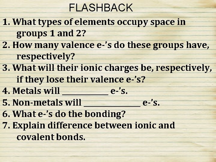 FLASHBACK 1. What types of elements occupy space in groups 1 and 2? 2.