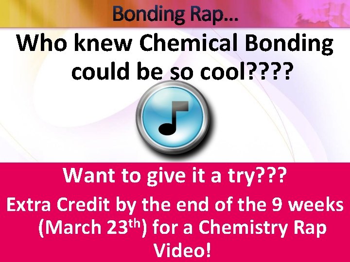 Bonding Rap… Who knew Chemical Bonding could be so cool? ? Want to give