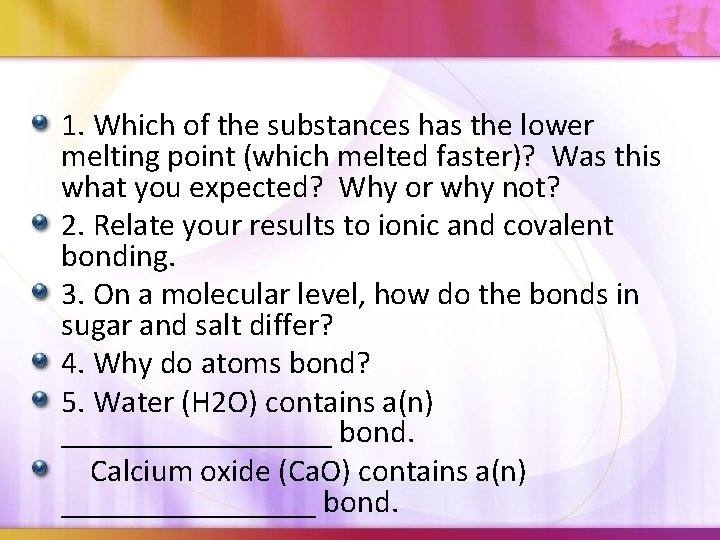 1. Which of the substances has the lower melting point (which melted faster)? Was
