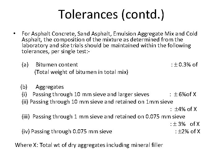 Tolerances (contd. ) • For Asphalt Concrete, Sand Asphalt, Emulsion Aggregate Mix and Cold