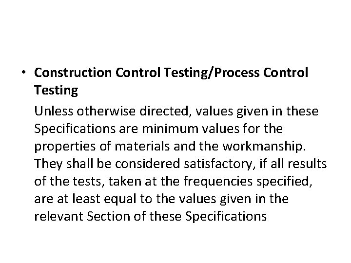  • Construction Control Testing/Process Control Testing Unless otherwise directed, values given in these