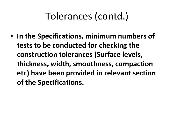 Tolerances (contd. ) • In the Specifications, minimum numbers of tests to be conducted