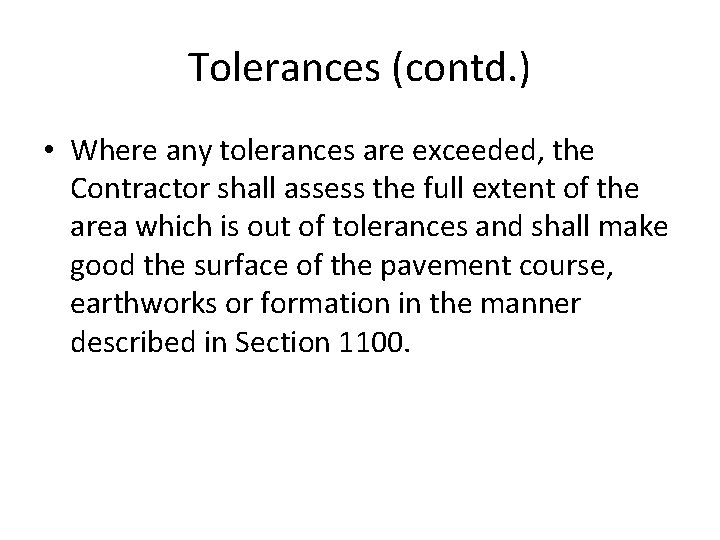 Tolerances (contd. ) • Where any tolerances are exceeded, the Contractor shall assess the
