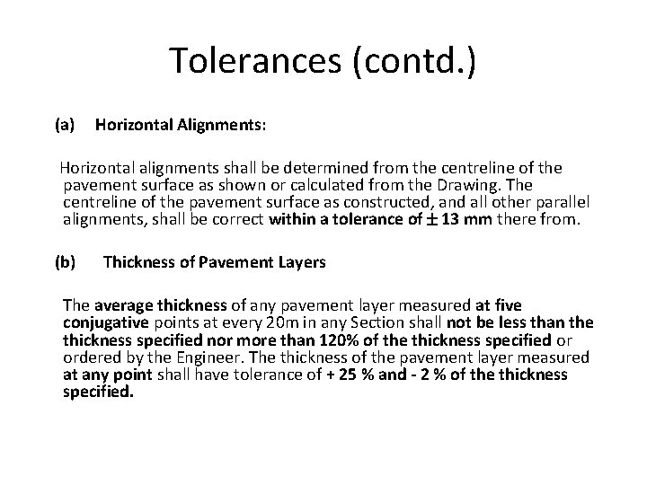 Tolerances (contd. ) (a) Horizontal Alignments: Horizontal alignments shall be determined from the centreline