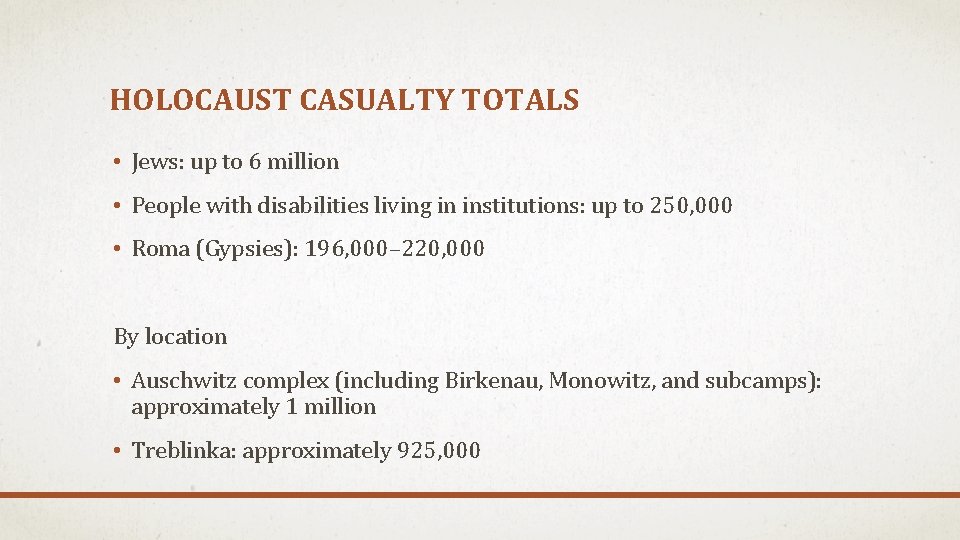 HOLOCAUST CASUALTY TOTALS • Jews: up to 6 million • People with disabilities living