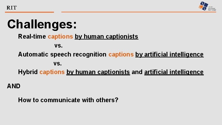 Challenges: Real-time captions by human captionists vs. Automatic speech recognition captions by artificial intelligence