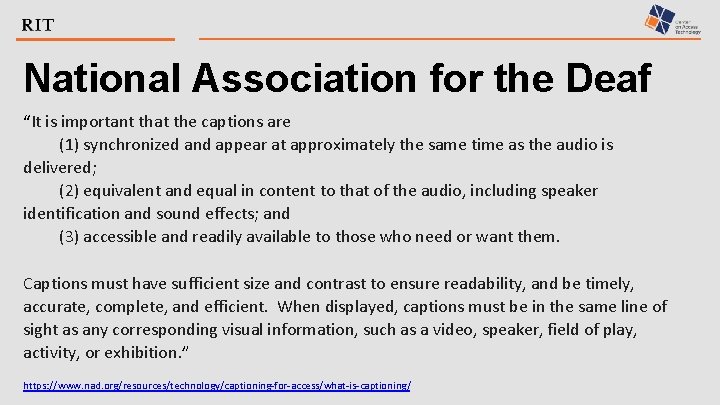 National Association for the Deaf “It is important that the captions are (1) synchronized