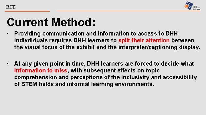Current Method: • Providing communication and information to access to DHH indivdiduals requires DHH