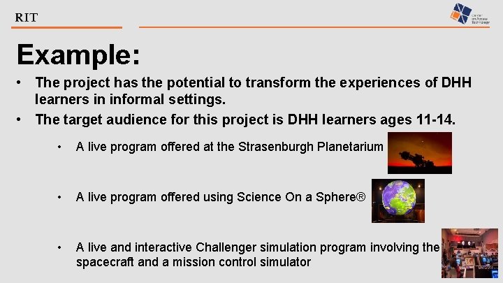 Example: • The project has the potential to transform the experiences of DHH learners