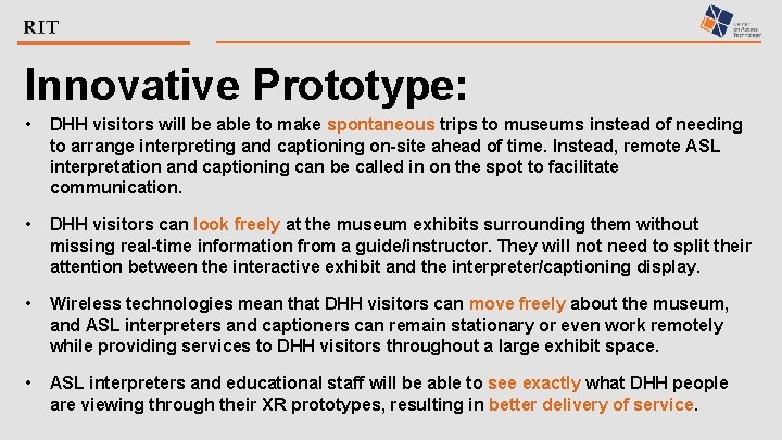 Innovative Prototype: • DHH visitors will be able to make spontaneous trips to museums