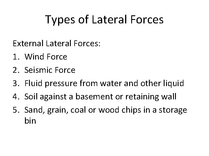Types of Lateral Forces External Lateral Forces: 1. Wind Force 2. Seismic Force 3.