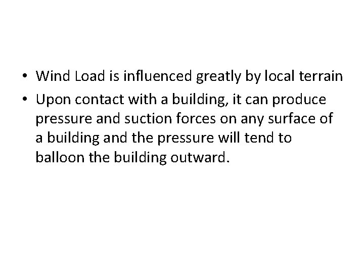  • Wind Load is influenced greatly by local terrain • Upon contact with