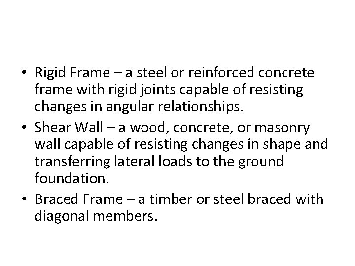 • Rigid Frame – a steel or reinforced concrete frame with rigid joints