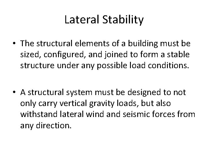 Lateral Stability • The structural elements of a building must be sized, configured, and