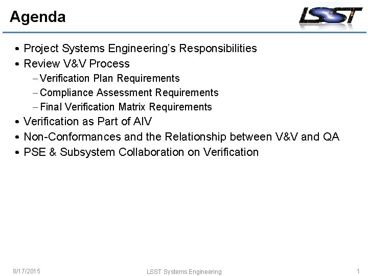 Agenda • Project Systems Engineering’s Responsibilities • Review V&V Process – Verification Plan Requirements