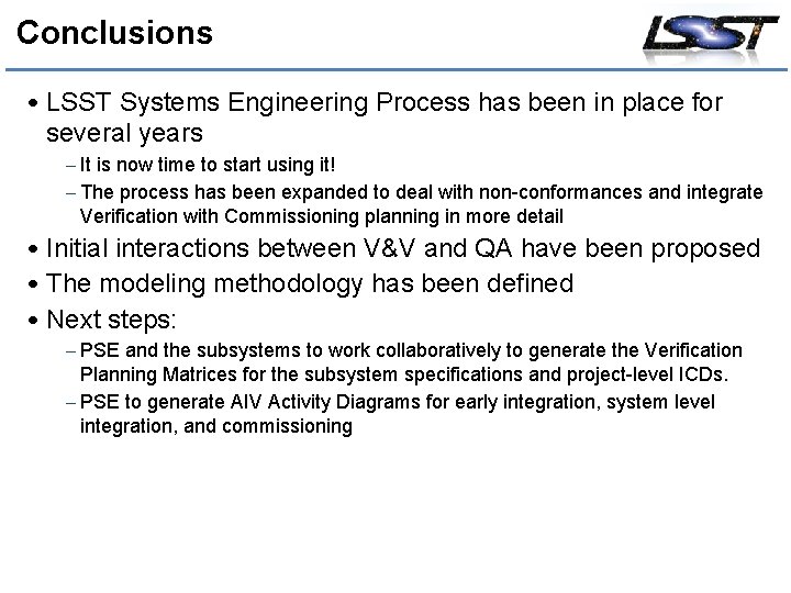 Conclusions • LSST Systems Engineering Process has been in place for several years –