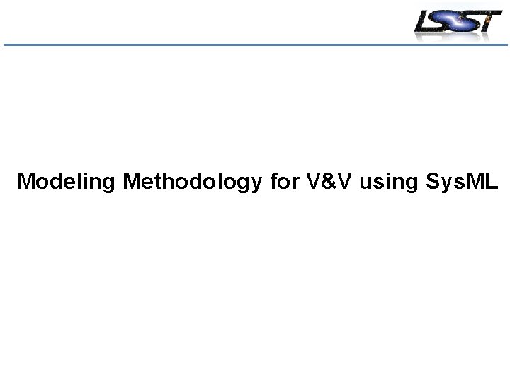 Modeling Methodology for V&V using Sys. ML 