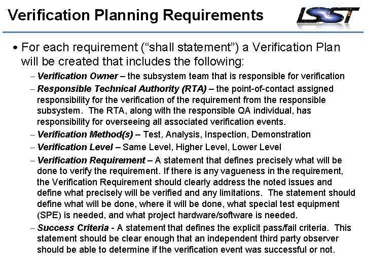 Verification Planning Requirements • For each requirement (“shall statement”) a Verification Plan will be