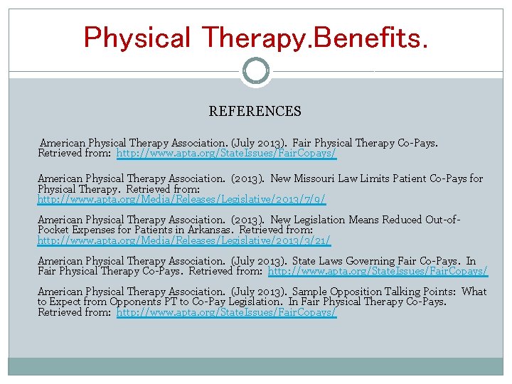 Physical Therapy. Benefits. REFERENCES American Physical Therapy Association. (July 2013). Fair Physical Therapy Co-Pays.