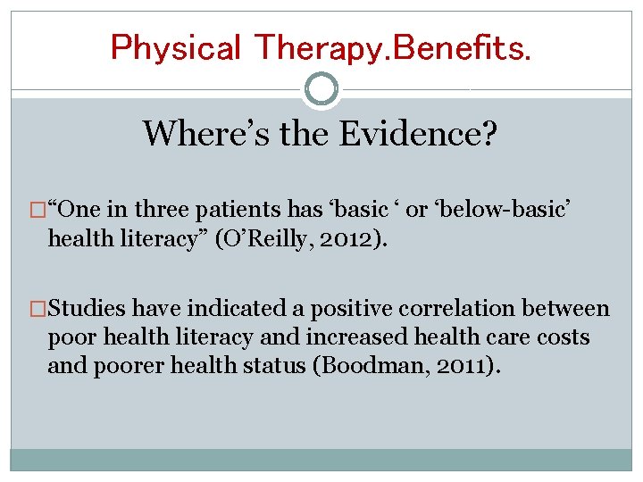 Physical Therapy. Benefits. Where’s the Evidence? �“One in three patients has ‘basic ‘ or