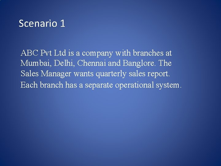 Scenario 1 ABC Pvt Ltd is a company with branches at Mumbai, Delhi, Chennai